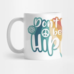 Don't Worry be more Hippy / Happy Mug